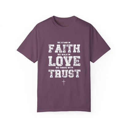We stand in Faith, walk in Love, Thrive in Trust, Inspirational Unisex T-Shirt