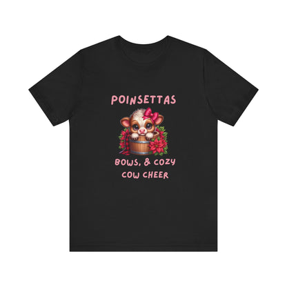 Cute Cow Poinsettia bows and cozy cow cheer Tee, Holiday Shirt, Cozy Unisex T-Shirt, Christmas Gift, Festive Apparel, Farm Animal Tee