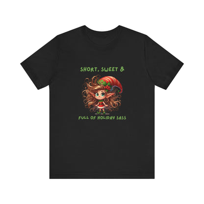 Short, sweet, full of Holiday Sass Tee, Unisex funny Christmas T-Shirt, Cute Holiday Apparel, Short Sleeve Festive Shirt, Gift for Holiday Lovers